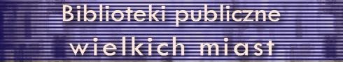 Biblioteki publiczne wielkich miast